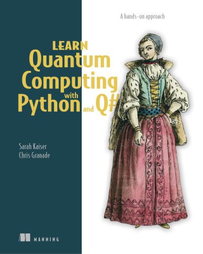 Cover for Sarah Kaiser · Learn Quantum Computing with Python and Q#: A hands-on approach (Paperback Book) (2021)