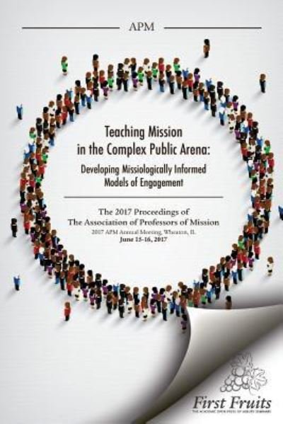 Association of Professors · Teaching Mission in the Complex Public Arena : Developing Missiologically Informed Models of Engagement (Paperback Book) (2019)
