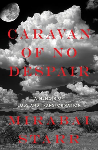 Cover for Mirabai Starr · Caravan of No Despair: A Memoir of Loss and Transformation (Paperback Book) (2015)