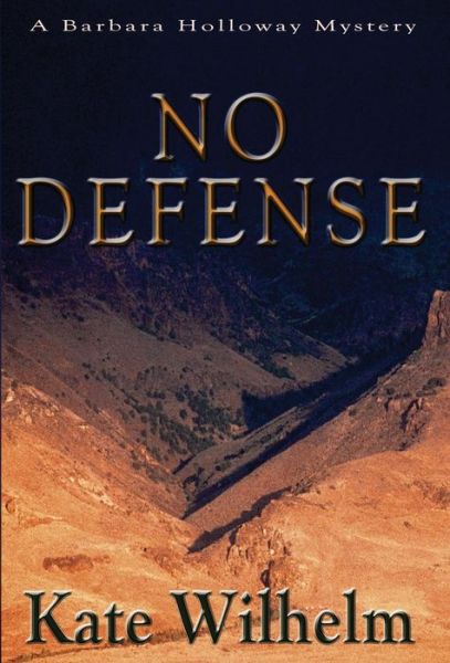 Cover for Kate Wilhelm · No Defense (Hardcover Book) [Subsequent edition] (2013)