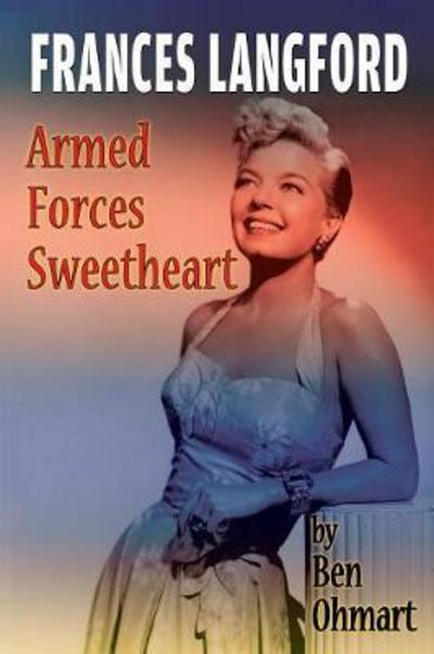 Cover for Ben Ohmart · Frances Langford Armed Forces Sweetheart (Paperback Book) (2017)