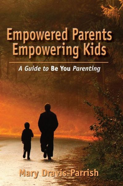 Cover for Mary Dravis-parrish · Empowered Parents Empowering Kids (Paperback Book) (2015)