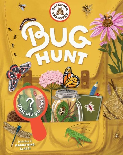 Backpack Explorer: Bug Hunt: What Will You Find? - Editors of Storey Publishing - Books - Workman Publishing - 9781635863130 - April 13, 2021