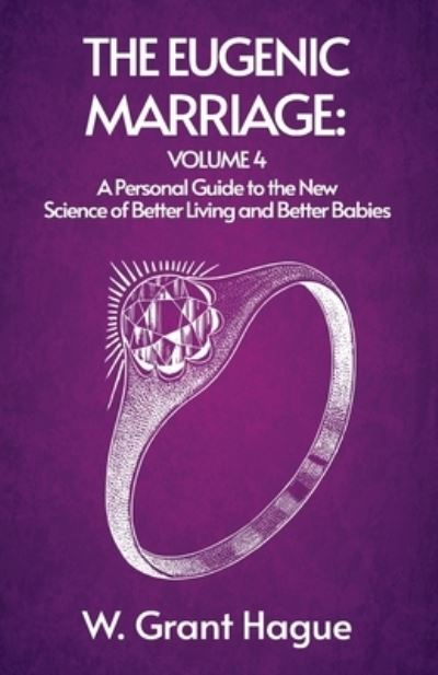 Cover for W Grant (William Grant) Hague · Eugenic Marriage IV (Book) (2022)