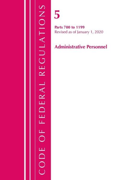 Cover for Office Of The Federal Register (U.S.) · Code of Federal Regulations, Title 05 Administrative Personnel 700-1199, Revised as of January 1, 2020 - Code of Federal Regulations, Title 05 Administrative Personnel (Paperback Book) (2020)