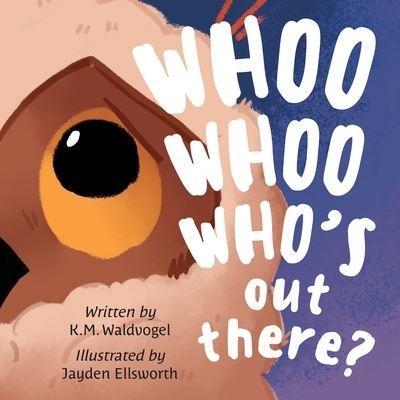 Cover for K M Waldvogel · Whoo Whoo Who's Out There? (Paperback Book) (2021)