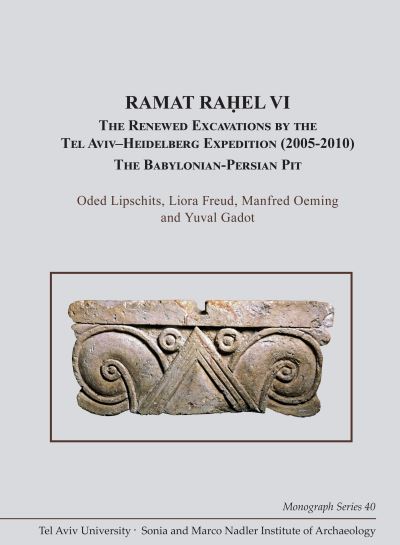 Cover for Oded Lipschits · Ramat Rahel VI: The Renewed Excavations by the Tel Aviv–Heidelberg Expedition (2005–2010). The Babylonian-Persian Pit - Monograph Series of the Sonia and Marco Nadler Institute of Archaeology (Hardcover Book) (2021)