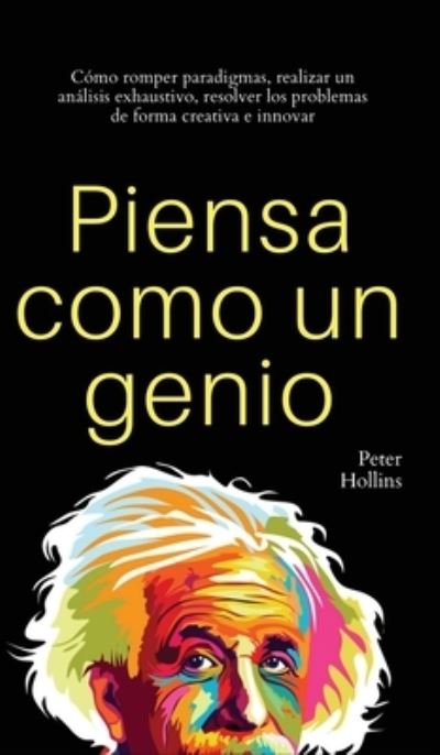 Cover for Peter Hollins · Piensa como un genio (Hardcover Book) (2021)