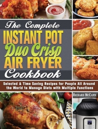 Cover for Richard McCann · The Complete Instant Pot Duo Crisp Air Fryer Cookbook (Gebundenes Buch) (2020)