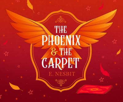 Cover for Edith Nesbit · The Phoenix and the Carpet (CD) (2021)