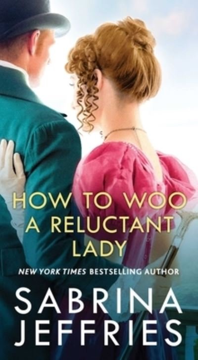 Cover for Sabrina Jeffries · How to Woo a Reluctant Lady (Book) (2023)