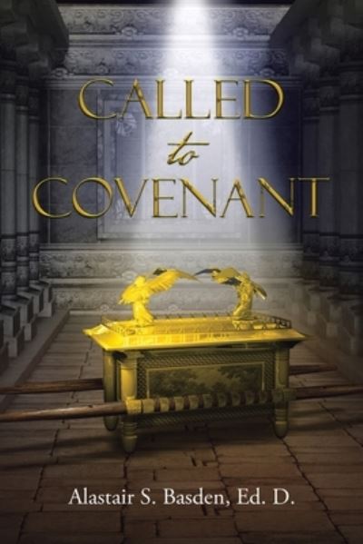 Cover for Alastair S. Basden Ed. D. · Called to Covenant (Book) (2023)