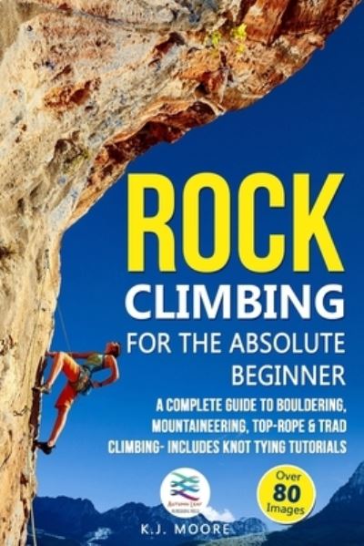 Cover for K J Moore · Rock Climbing for the Absolute Beginner (Paperback Book) (2019)