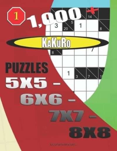 Cover for Basford Holmes · 1000 + Kakuro puzzles 5x5 - 6x6 - 7x7 - 8x8 (Paperback Bog) (2019)