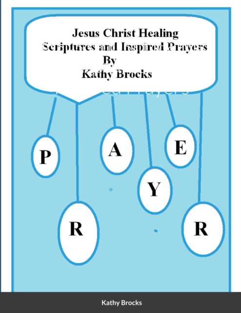 Cover for Kathy Brocks · Jesus Christ Healing Scriptures and Inspired Prayers (Paperback Book) (2022)