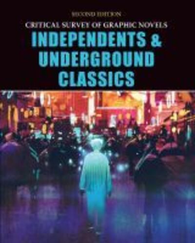 Independents and Underground Classics - Critical Survey of Graphic Novels -  - Books - H.W. Wilson Publishing Co. - 9781682179130 - July 30, 2019