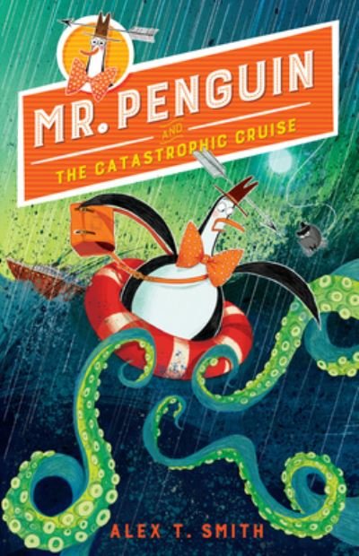 Cover for Alex T. Smith · Mr. Penguin and the Catastrophic Cruise (Book) (2020)