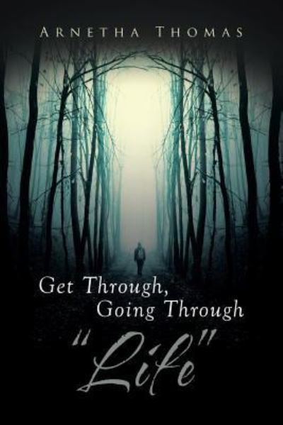 Cover for Arnetha Thomas · Get Through, Going through &quot;Life&quot; (Paperback Book) (2018)