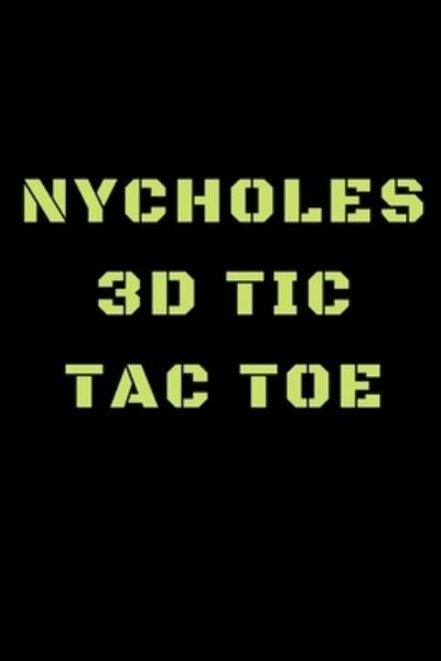 Nycholes 3D Tic Tac Toe - Awesome Games - Książki - Independently Published - 9781698866130 - 10 października 2019