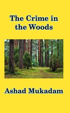 Cover for Ashad Mukadam · The Crime in the Woods (Paperback Book) (2020)