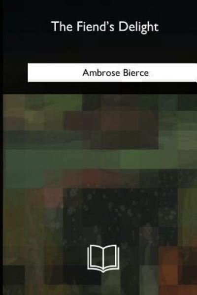 Cover for Ambrose Bierce · The Fiend's Delight (Paperback Bog) (2018)