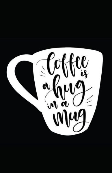 Cover for Myfreedom Journals · Coffee Is a Hug in a Mug (Paperback Book) (2018)