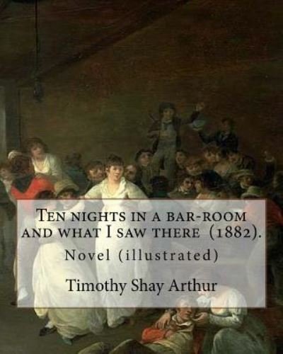 Cover for Timothy Shay Arthur · Ten nights in a bar-room and what I saw there (1882). By (Paperback Book) (2018)