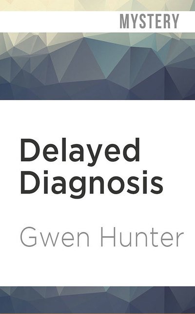 Cover for Gwen Hunter · Delayed Diagnosis (CD) (2019)