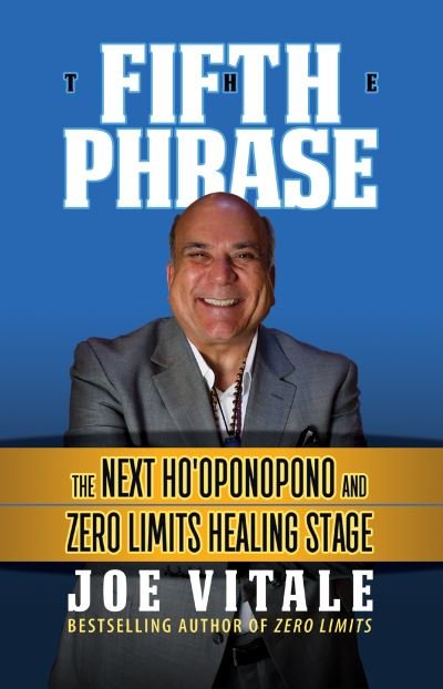 Cover for Joe Vitale · The Fifth Phrase: The Next Ho’oponopono and Zero Limits Healing Stage (Gebundenes Buch) (2021)