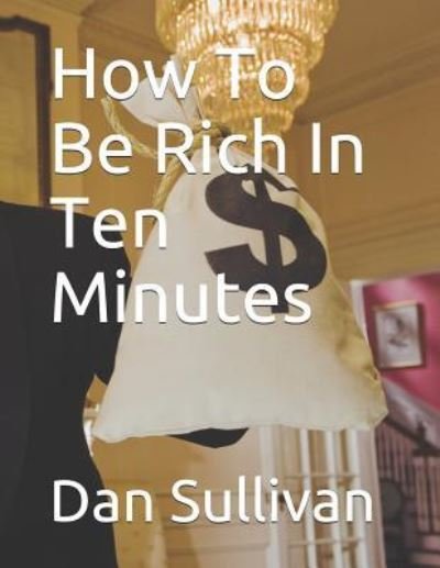 Cover for Dan Sullivan · How to Be Rich in Ten Minutes (Taschenbuch) (2018)