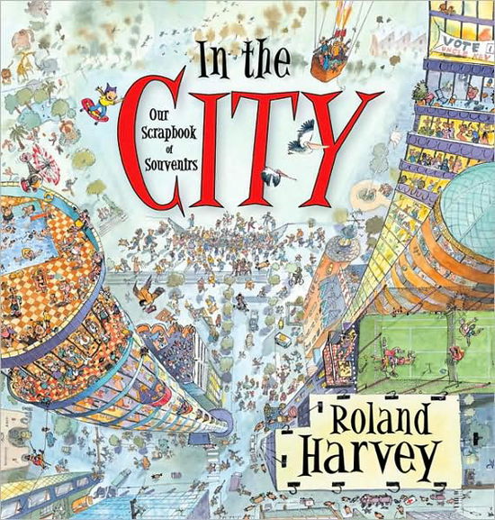 In the City: Our Scrapbook of Souvenirs - Roland Harvey - Książki - Allen & Unwin - 9781741144130 - 1 września 2008