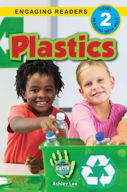 Cover for Ashley Lee · Plastics: I Can Help Save Earth (Engaging Readers, Level 2) - I Can Help Save Earth (Paperback Book) [Large type / large print edition] (2021)