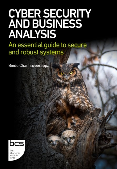 Cover for Bindu Channaveerappa · Cyber Security and Business Analysis: An essential guide to secure and robust systems (Pocketbok) (2024)