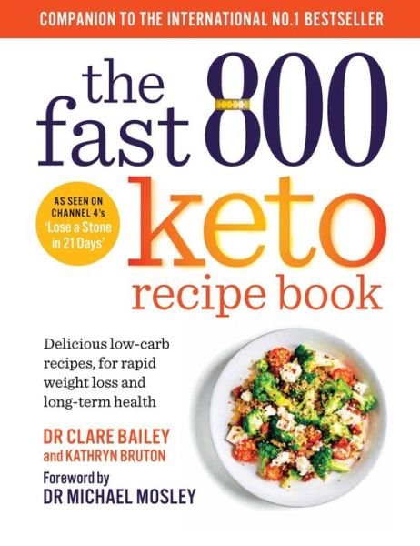 Cover for Dr Clare Bailey · The Fast 800 Keto Recipe Book: Delicious low-carb recipes, for rapid weight loss and long-term health: The Sunday Times Bestseller - The Fast 800 Series (Paperback Book) (2022)