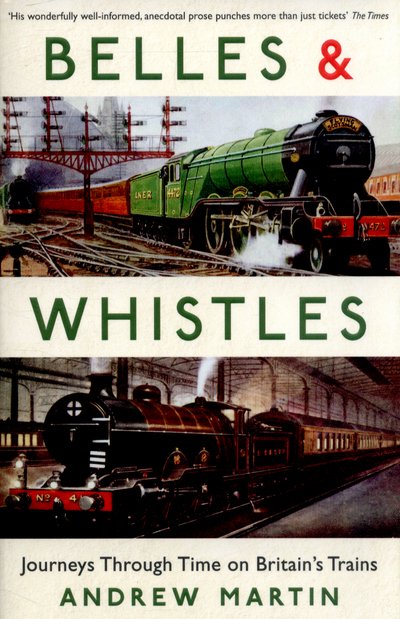 Cover for Andrew Martin · Belles and Whistles: Journeys Through Time on Britain's Trains (Paperback Bog) [Main edition] (2015)