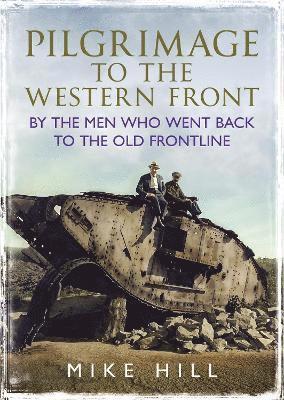 Cover for Mike Hill · Pilgrimage to the Western Front: By the Men Who Went Back to the Old Frontline (Hardcover Book) (2023)