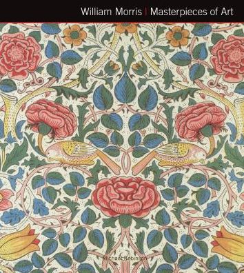 William Morris Masterpieces of Art - Masterpieces of Art - Michael Robinson - Books - Flame Tree Publishing - 9781783612130 - August 12, 2014