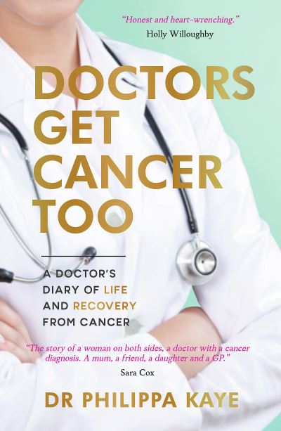 Cover for Dr Philippa Kaye · Doctors Get Cancer Too: A Doctor's Diary of Life and Recovery From Cancer (Pocketbok) (2021)