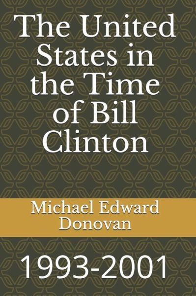 Cover for Michael Edward Donovan · The United States in the Time of Bill Clinton (Paperback Book) (2018)