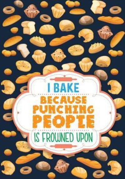 Cover for Smw Publishing · I Bake Because Punching People Is Frowned Upon Cookbook (Paperback Bog) (2019)