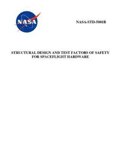 Structural Design and Test Factors of Safety for Spaceflight Hardware - Nasa - Books - Independently Published - 9781795659130 - February 1, 2019