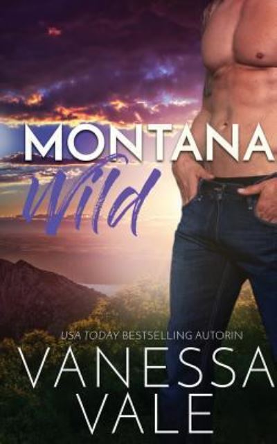 Cover for Vanessa Vale · Montana Wild (Book) (2019)