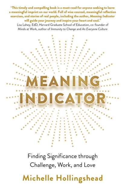 Michelle Hollingshead · Meaning Indicator: Finding Significance through Challenge, Work, and Love (Pocketbok) (2024)