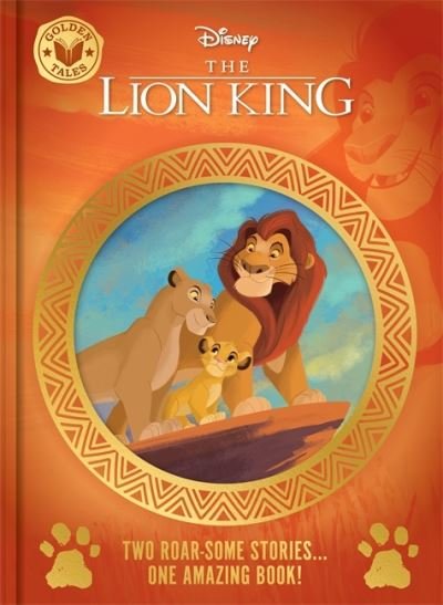 Cover for Walt Disney · Disney The Lion King: Golden Tales - Two Wonderful Stories in One Amazing Book! (Hardcover Book) (2024)