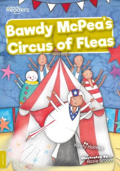 Cover for Kirsty Holmes · Bawdy McPea's Circus of Fleas! - BookLife Readers (Pocketbok) (2021)