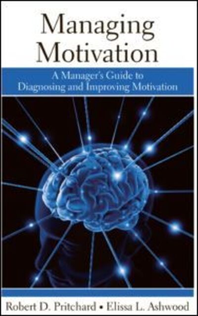 Cover for Robert Pritchard · Managing Motivation: A Manager's Guide to Diagnosing and Improving Motivation (Hardcover Book) (2008)