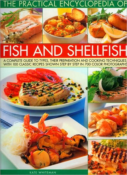 Cover for Kate Whiteman · The Practical Enyclopedia of Fish and Shellfish: a Complete Guide to Types, Their Preparation and Cooking Techniques, with 150 Classic Recipes Shown in 750 Step-by-step Colour Photographs (Paperback Book) (2009)