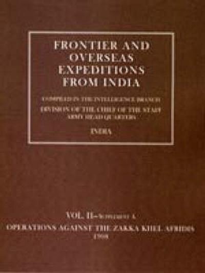 Cover for Intelli Branch Amy · Frontier and Overseas Expeditions from India (Operations Against the Zakka Khei Afridis 1908) (Paperback Bog) [Reprint from original 1908 edition] (2006)