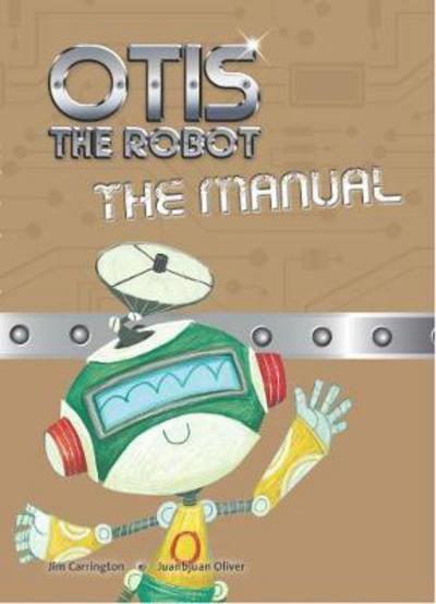 Cover for Jim Carrington · Otis the Robot: The Manual - Otis the Robot (Paperback Book) (2017)