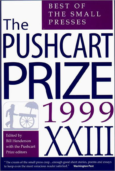 The Pushcart Prize Xxiii: Best of the Small Presses, 1999 Edition - Bill Henderson - Książki - Pushcart Pr - 9781888889130 - 17 czerwca 1999